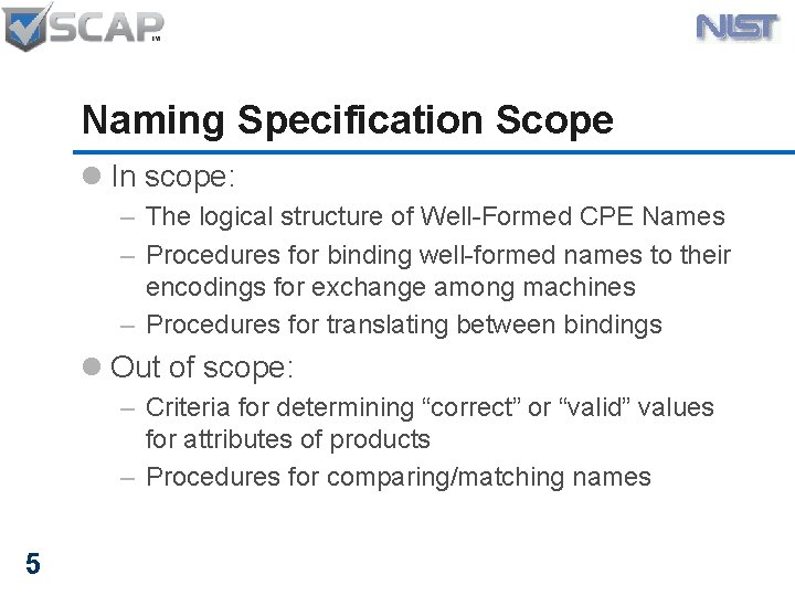 Naming Specification Scope l In scope: – The logical structure of Well-Formed CPE Names