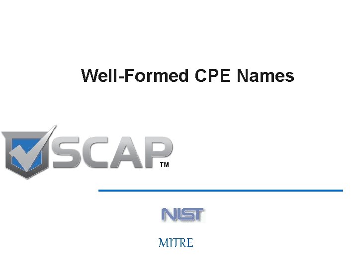 Well-Formed CPE Names 6 MITRE 