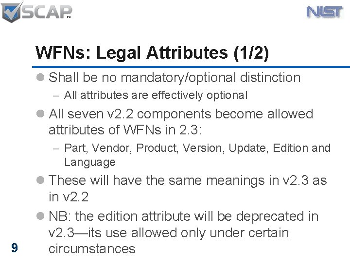 WFNs: Legal Attributes (1/2) l Shall be no mandatory/optional distinction – All attributes are
