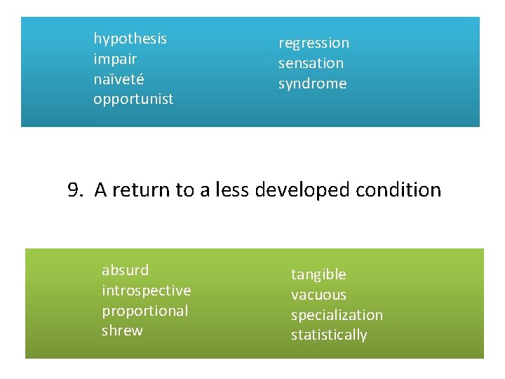 hypothesis impair naïveté opportunist regression sensation syndrome 9. A return to a less developed