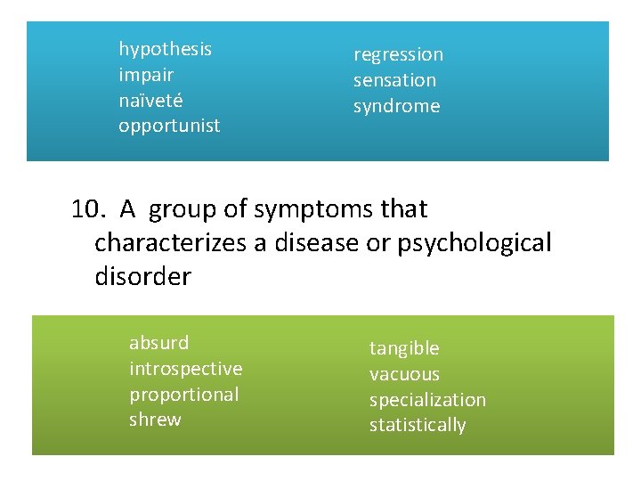 hypothesis impair naïveté opportunist regression sensation syndrome 10. A group of symptoms that characterizes