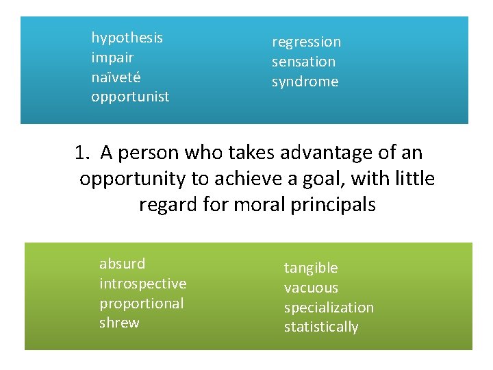 hypothesis impair naïveté opportunist regression sensation syndrome 1. A person who takes advantage of