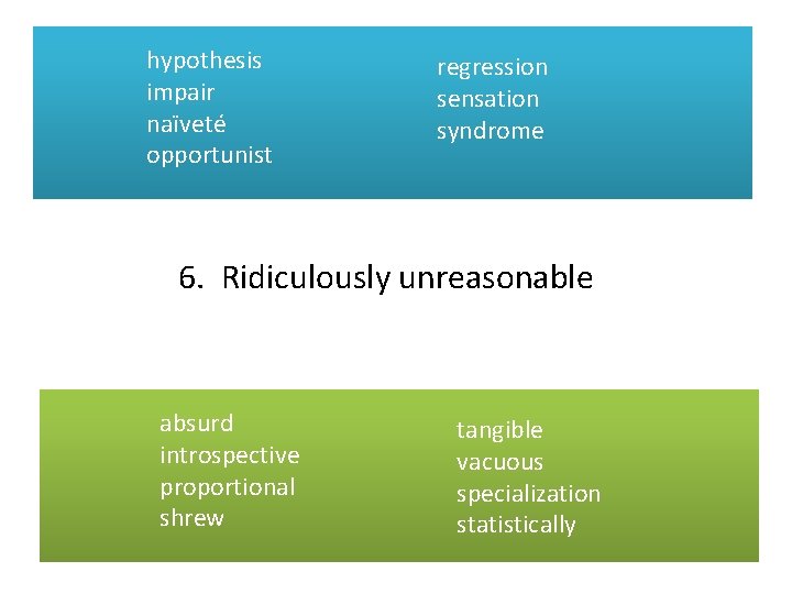 hypothesis impair naïveté opportunist regression sensation syndrome 6. Ridiculously unreasonable absurd introspective proportional shrew