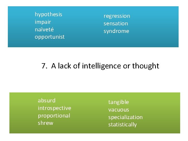 hypothesis impair naïveté opportunist regression sensation syndrome 7. A lack of intelligence or thought