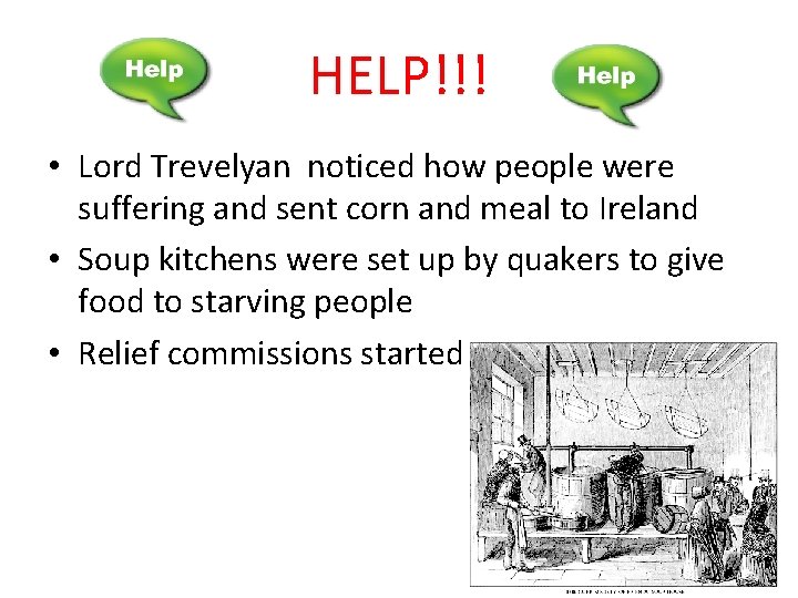HELP!!! • Lord Trevelyan noticed how people were suffering and sent corn and meal