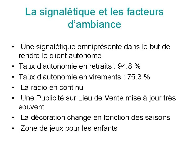 La signalétique et les facteurs d’ambiance • Une signalétique omniprésente dans le but de