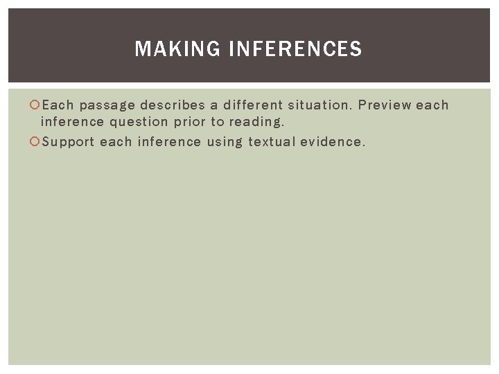 MAKING INFERENCES Each passage describes a different situation. Preview each inference question prior to