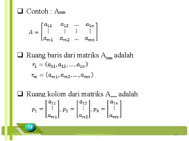 q Contoh : Amn q Ruang baris dari matriks Amn adalah q Ruang kolom