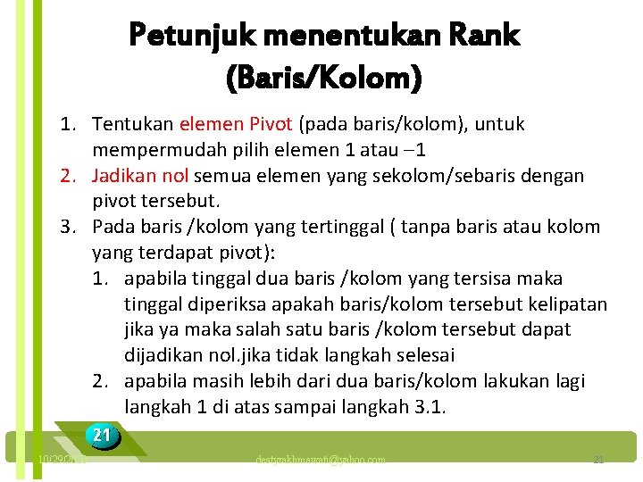 Petunjuk menentukan Rank (Baris/Kolom) 1. Tentukan elemen Pivot (pada baris/kolom), untuk mempermudah pilih elemen