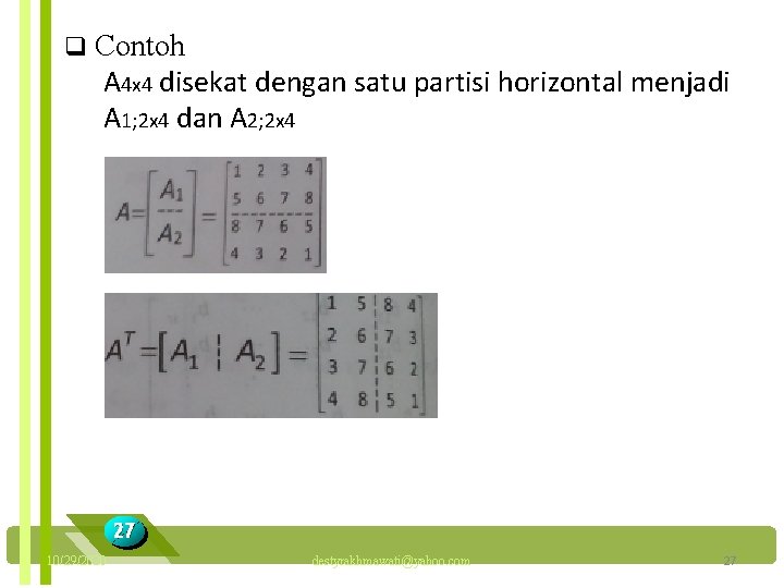 q Contoh A 4 x 4 disekat dengan satu partisi horizontal menjadi A 1;