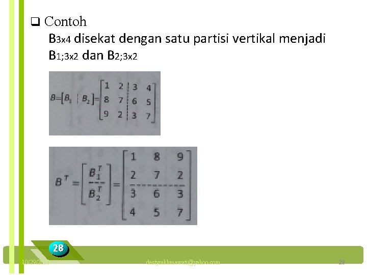 q Contoh B 3 x 4 disekat dengan satu partisi vertikal menjadi B 1;