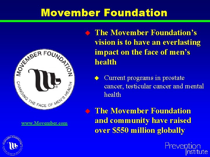 Movember Foundation u The Movember Foundation’s vision is to have an everlasting impact on