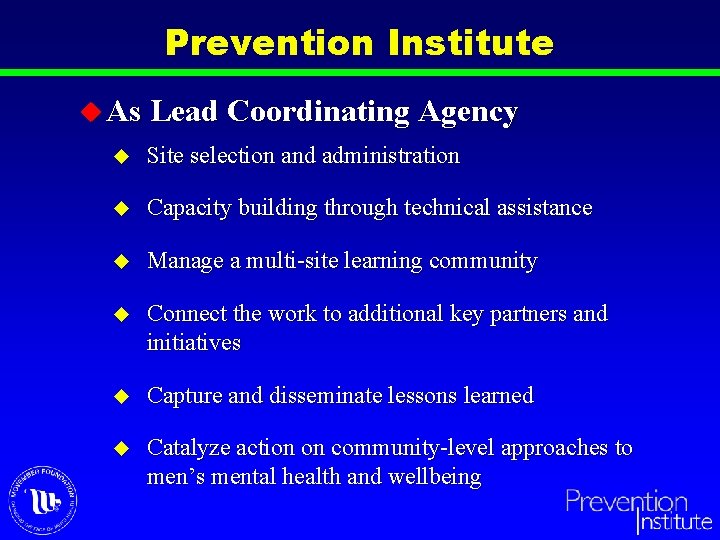 Prevention Institute u As Lead Coordinating Agency u Site selection and administration u Capacity