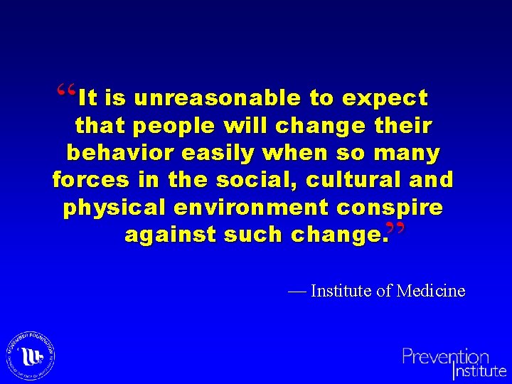 It is unreasonable to expect “that people will change their behavior easily when so