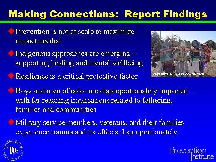 Making Connections: Report Findings u Prevention is not at scale to maximize impact needed