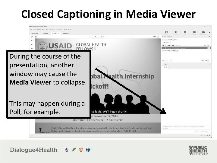 Closed Captioning in Media Viewer During the course of the presentation, another window may