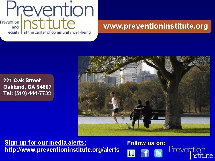 www. preventioninstitute. org 221 Oak Street Oakland, CA 94607 Tel: (510) 444 -7738 Sign