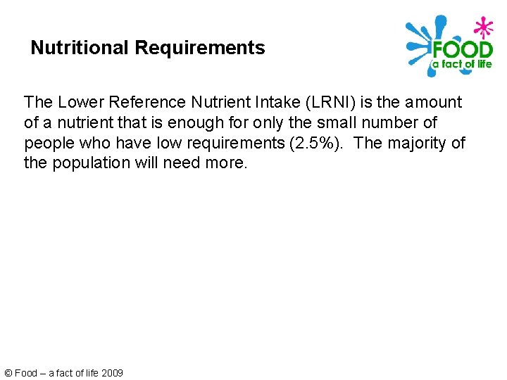 Nutritional Requirements The Lower Reference Nutrient Intake (LRNI) is the amount of a nutrient