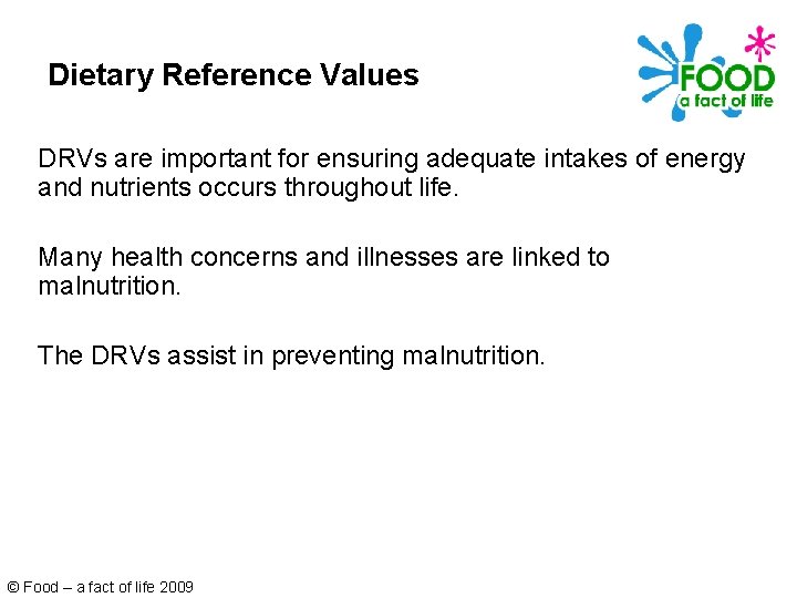 Dietary Reference Values DRVs are important for ensuring adequate intakes of energy and nutrients