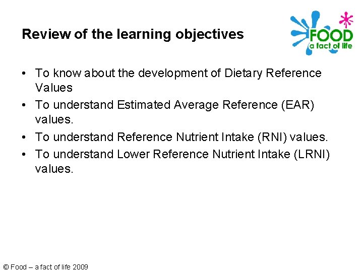 Review of the learning objectives • To know about the development of Dietary Reference