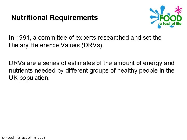 Nutritional Requirements In 1991, a committee of experts researched and set the Dietary Reference
