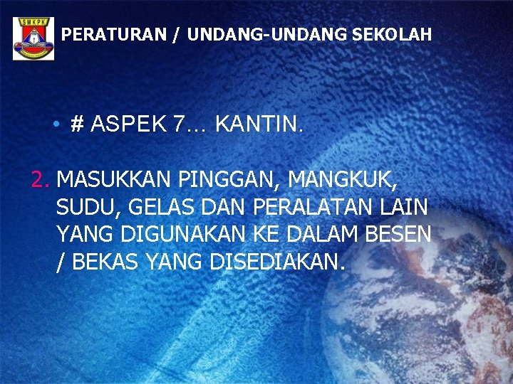 PERATURAN / UNDANG-UNDANG SEKOLAH • # ASPEK 7… KANTIN. 2. MASUKKAN PINGGAN, MANGKUK, SUDU,