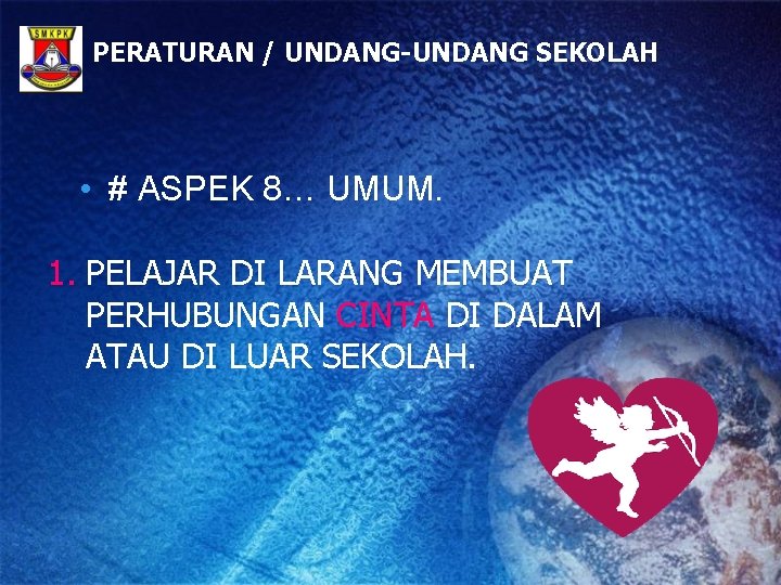 PERATURAN / UNDANG-UNDANG SEKOLAH • # ASPEK 8… UMUM. 1. PELAJAR DI LARANG MEMBUAT
