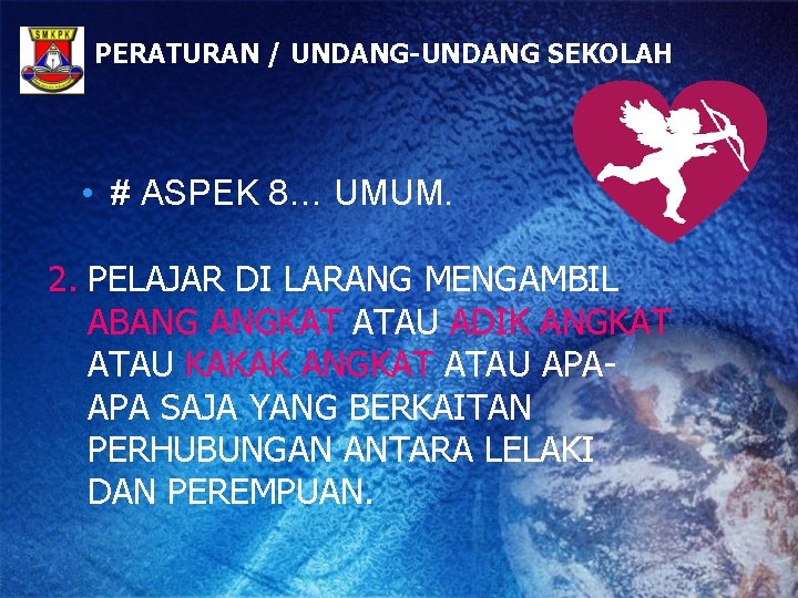 PERATURAN / UNDANG-UNDANG SEKOLAH • # ASPEK 8… UMUM. 2. PELAJAR DI LARANG MENGAMBIL