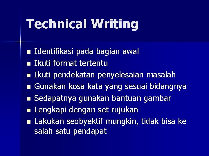 Technical Writing n n n n Identifikasi pada bagian awal Ikuti format tertentu Ikuti