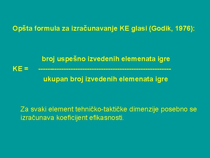 Opšta formula za izračunavanje KE glasi (Godik, 1976): KE = broj uspešno izvedenih elemenata