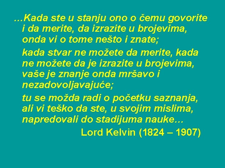 …Kada ste u stanju ono o čemu govorite i da merite, da izrazite u