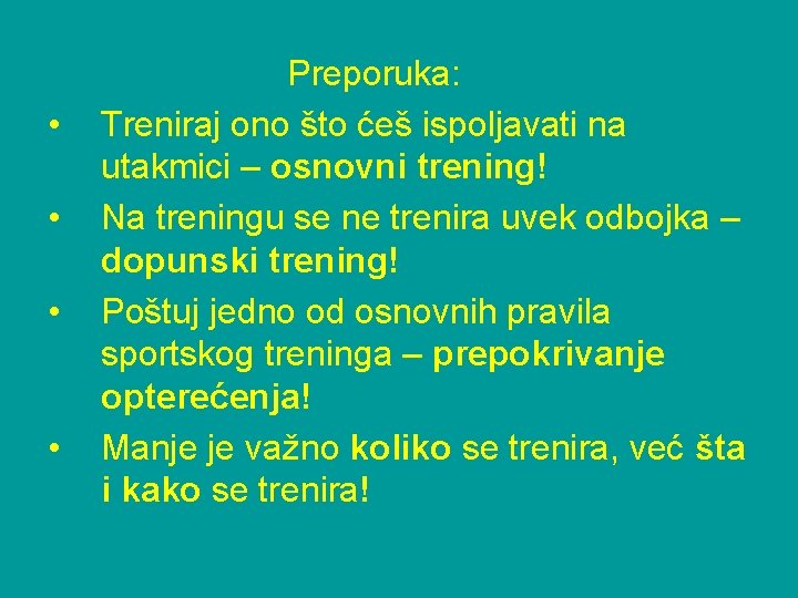  • • Preporuka: Treniraj ono što ćeš ispoljavati na utakmici – osnovni trening!