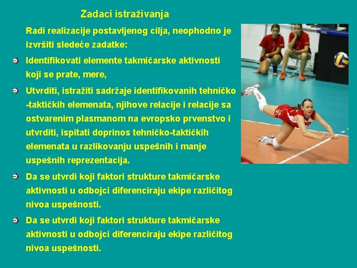 Zadaci istraživanja Radi realizacije postavljenog cilja, neophodno je izvršiti sledeće zadatke: Identifikovati elemente takmičarske