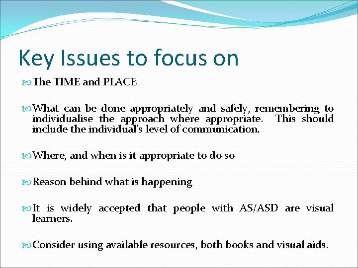 Key Issues to focus on The TIME and PLACE What can be done appropriately