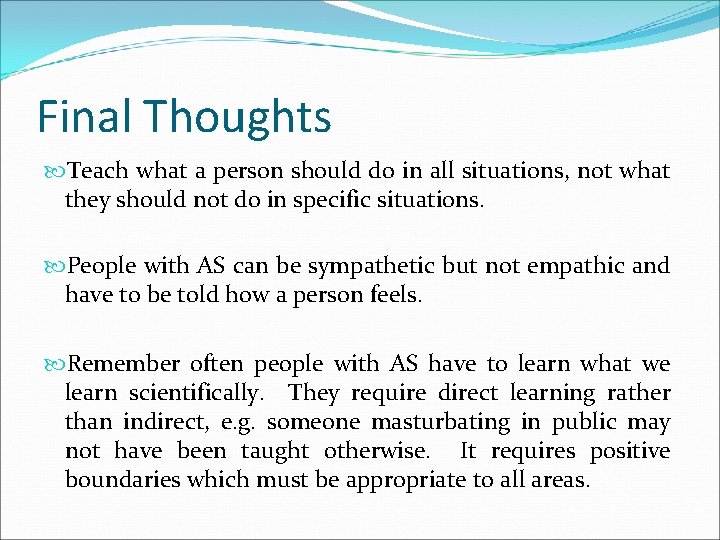 Final Thoughts Teach what a person should do in all situations, not what they