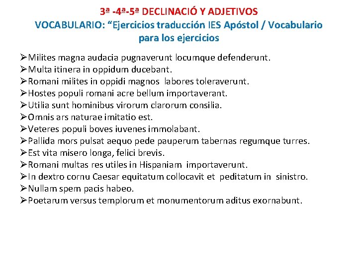 3ª -4ª-5ª DECLINACIÓ Y ADJETIVOS VOCABULARIO: “Ejercicios traducción IES Apóstol / Vocabulario para los