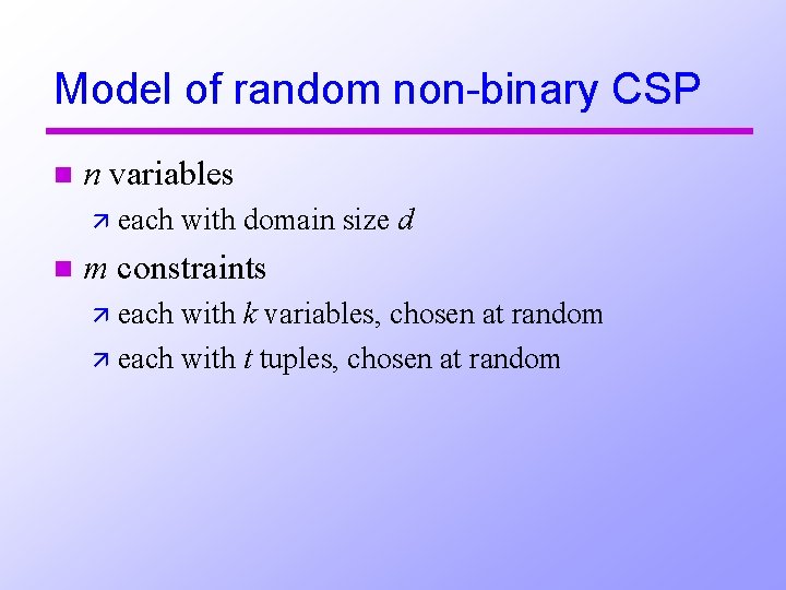 Model of random non-binary CSP n n variables ä each n with domain size