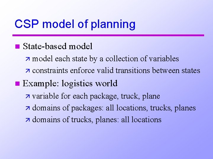 CSP model of planning n State-based model ä model each state by a collection
