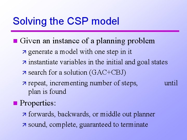 Solving the CSP model n Given an instance of a planning problem ä generate