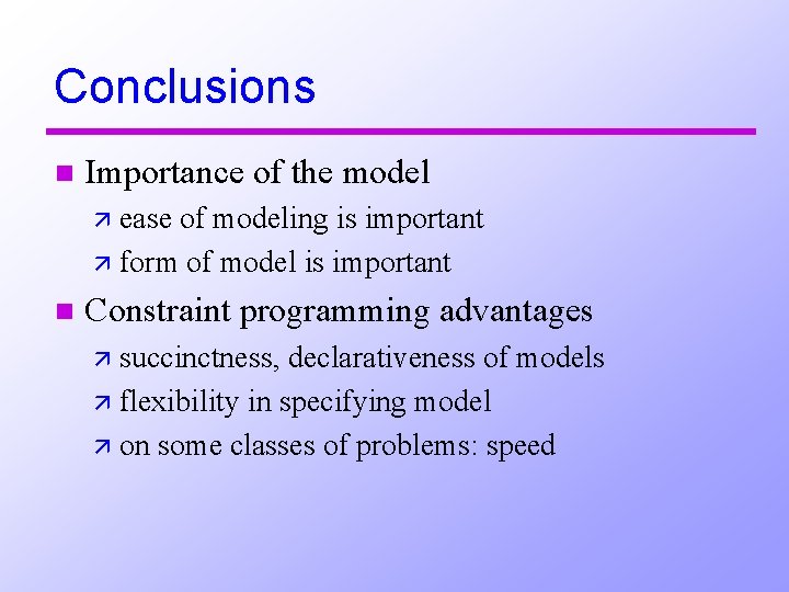 Conclusions n Importance of the model ä ease of modeling is important ä form