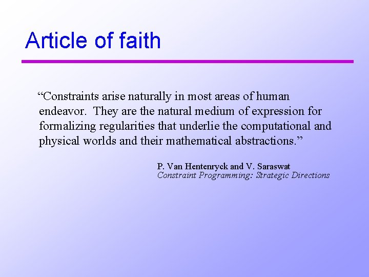 Article of faith “Constraints arise naturally in most areas of human endeavor. They are