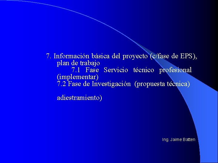 7. Información básica del proyecto (c/fase de EPS), plan de trabajo 7. 1 Fase