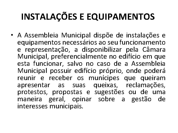 INSTALAÇÕES E EQUIPAMENTOS • A Assembleia Municipal dispõe de instalações e equipamentos necessários ao