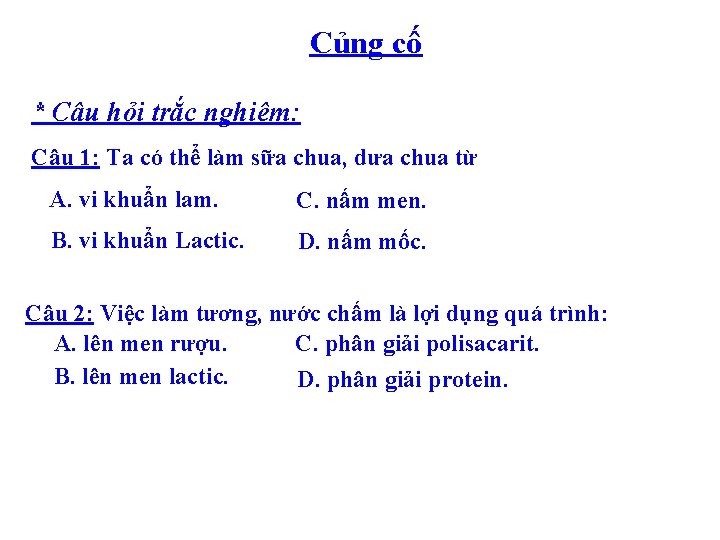 Củng cố * Câu hỏi trắc nghiệm: Câu 1: Ta có thể làm sữa