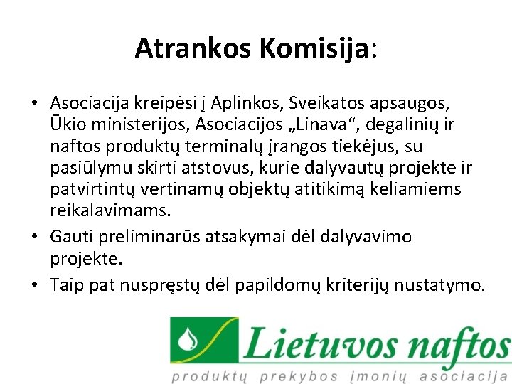 Atrankos Komisija: • Asociacija kreipėsi į Aplinkos, Sveikatos apsaugos, Ūkio ministerijos, Asociacijos „Linava“, degalinių