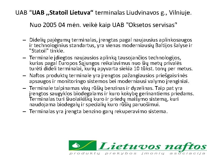 UAB “UAB , , Statoil Lietuva“ terminalas Liudvinavos g. , Vilniuje. Nuo 2005 04