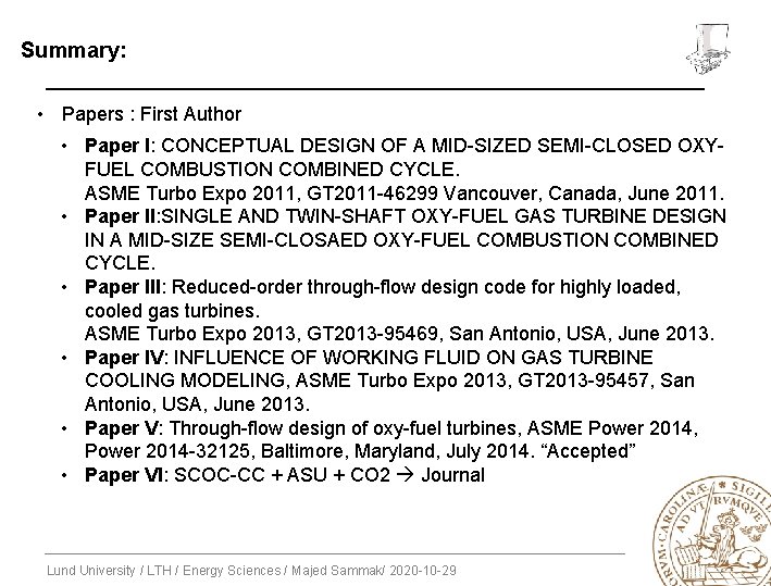 Summary: • Papers : First Author • Paper I: CONCEPTUAL DESIGN OF A MID-SIZED