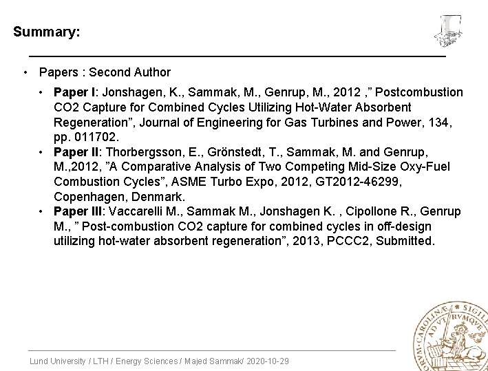 Summary: • Papers : Second Author • Paper I: Jonshagen, K. , Sammak, M.