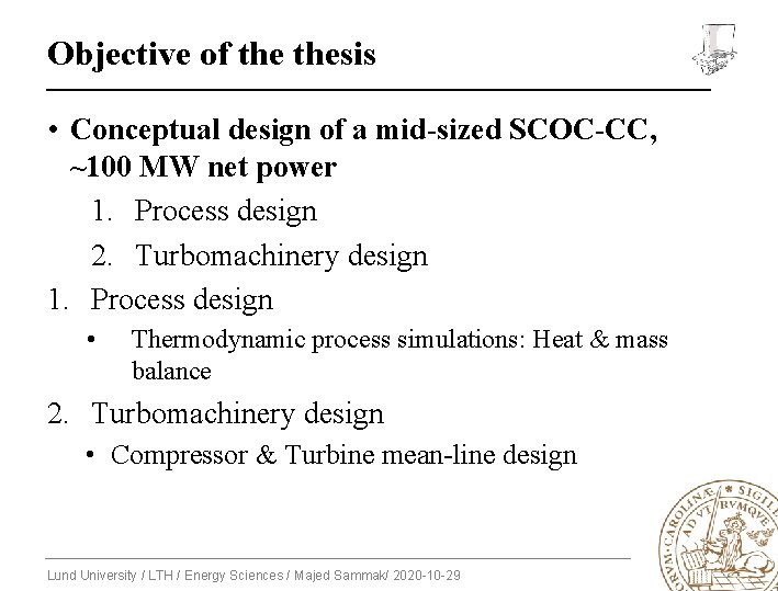 Objective of thesis • Conceptual design of a mid-sized SCOC-CC, ~100 MW net power