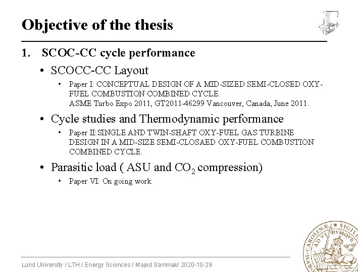 Objective of thesis 1. SCOC-CC cycle performance • SCOCC-CC Layout • Paper I: CONCEPTUAL